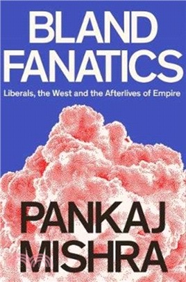 Bland Fanatics：Liberals, Race and Empire