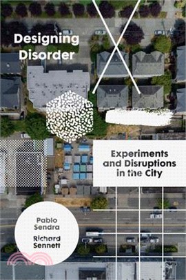 Designing Disorder ― Experiments and Disruptions in the City