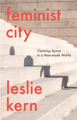 Feminist City：Claiming Space in a Man-Made World