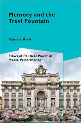 Memory and the Trevi Fountain：Flows of Political Power in Media Performance