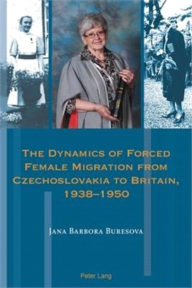 The Dynamics of Forced Female Migration from Czechoslovakia to Britain, 1938–1950