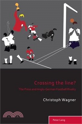 Crossing the Line?: The Press and Anglo-German Football Rivalry