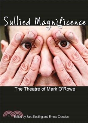 Sullied Magnificence：The Theatre of Mark O'Rowe