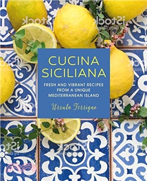 Cucina Siciliana ― Fresh and Vibrant Recipes from a Unique Mediterranean Island