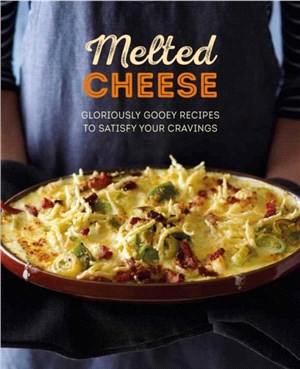 Melted Cheese ― Gloriously Gooey Recipes, from Fondue to Grilled Cheese & Pasta Bake to Potato Gratin