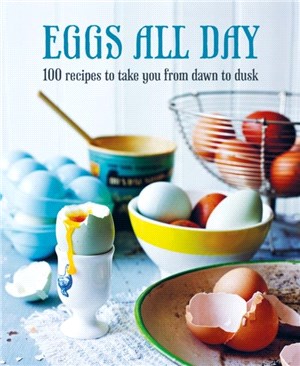 Eggs All Day：100 Recipes to Take You from Dawn to Dusk