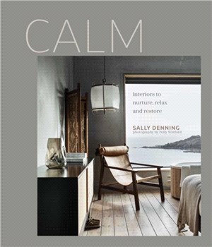 Calm：Interiors to Nurture, Relax and Restore