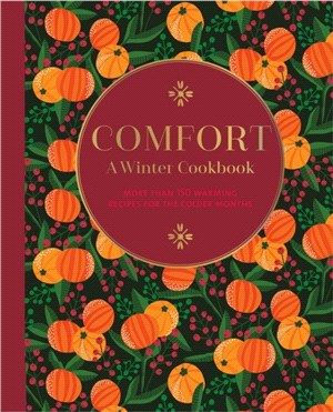 Comfort: A Winter Cookbook：More Than 150 Warming Recipes for the Colder Months