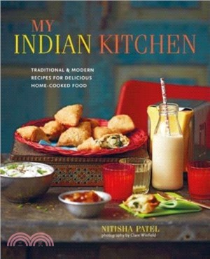 Recipes From My Indian Kitchen：Traditional & Modern Recipes for Delicious Home-Cooked Food