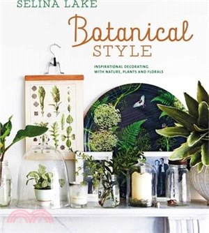 Botanical Style: Inspirational Decorating with Nature, Plants and Florals