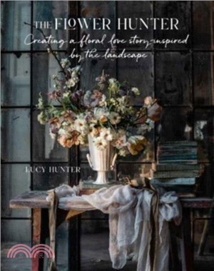 The Flower Hunter: Creating a Floral Love Story Inspired by the Landscape