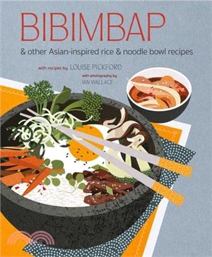 Bibimbap: And Other Asian-Inspired Rice & Noodle Bowl Recipes