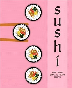 Sushi：More Than 60 Simple-to-Follow Recipes