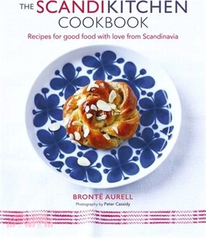 The Scandikitchen Cookbook: Recipes for Good Food with Love from Scandinavia