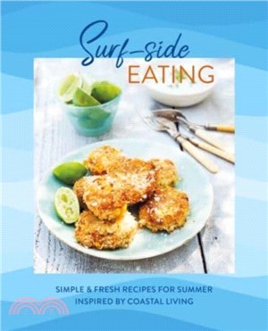 Surf-side Eating：Simple & Fresh Recipes for Summer Inspired by Coastal Living
