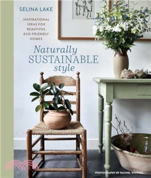 Naturally Sustainable Style：Inspirational Ideas for Beautiful ECO-Friendly Homes
