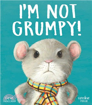 I'M Not Grumpy!
