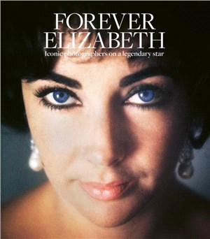 Forever Elizabeth: Iconic Photographers on a Legendary Star