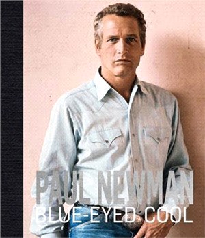 Paul Newman: Blue-Eyed Cool