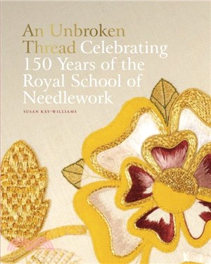 An Unbroken Thread：Celebrating 150 Years of the Royal School of Needlework - updated edition