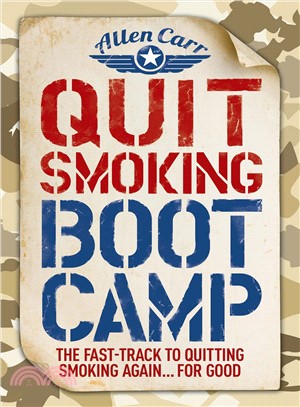 Quit Smoking Boot Camp ― The Fast-track to Quitting Smoking Again ... for Good