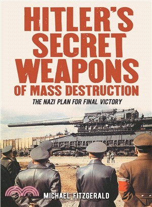 Hitler's Secret Weapons of Mass Destruction ― The Nazi Plan for Final Victory