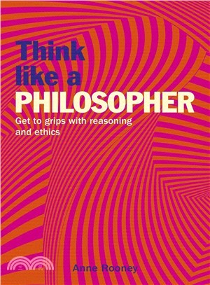 Think Like a Philosopher ― Get to Grips With Reasoning and Ethics
