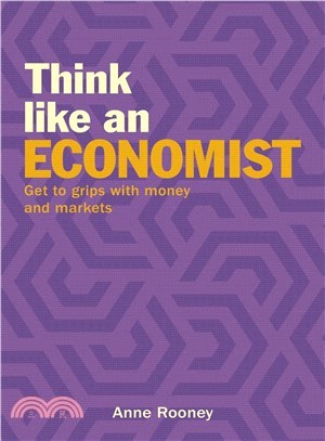 Think Like an Economist ― Get to Grips With Money and Markets