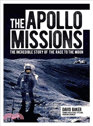 The Apollo Missions ― The Incredible Story of the Race to the Moon