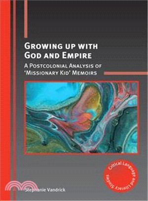 Growing Up With God and Empire ― A Postcolonial Analysis of issionary Kid?Memoirs