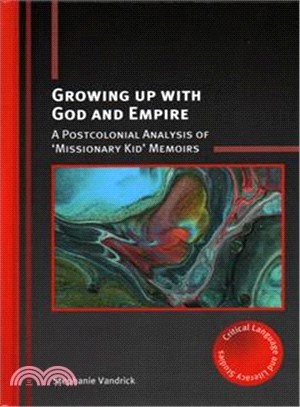 Growing Up With God and Empire ― A Postcolonial Analysis of issionary Kid?Memoirs