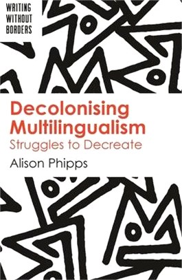 Decolonising Multilingualism ― Struggles to Decreate