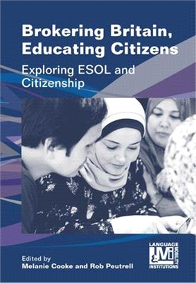 Brokering Britain, Educating Citizens ― Exploring Esol and Citizenship