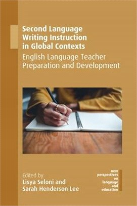 Second Language Writing Instruction in Global Contexts ― English Language Teacher Preparation and Development