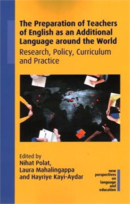 The preparation of teachers of English as an additional language around the world : research, policy, curriculum and practice /