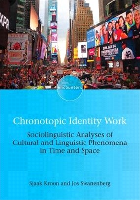 Chronotopic Identity Work ― Sociolinguistic Analyses of Cultural and Linguistic Phenomena in Time and Space