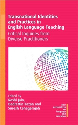 Transnational Identities and Practices in English Language Teaching：Critical Inquiries from Diverse Practitioners