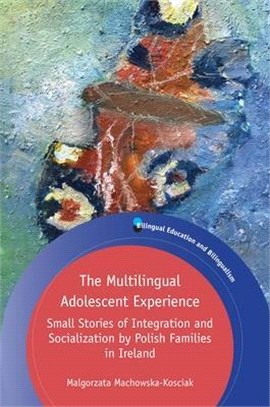 The Multilingual Adolescent Experience ― Small Stories of Integration and Socialization by Polish Families in Ireland