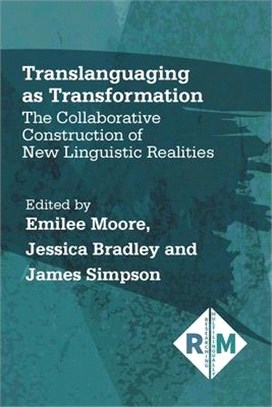 Translanguaging As Transformation ― The Collaborative Construction of New Linguistic Realities