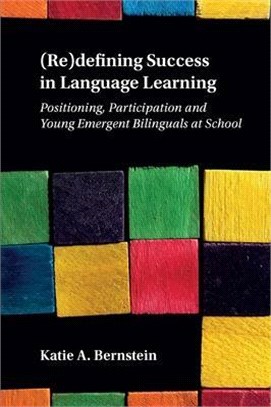 Re-defining Success in Language Learning ― Positioning, Participation and Young Emergent Bilinguals at School