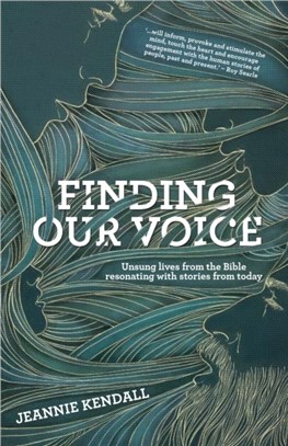 Finding Our Voice：Unsung Lives from the Bible Resonating with Stories from Today
