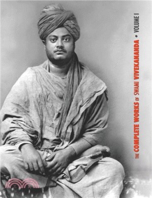 The Complete Works of Swami Vivekananda, Volume 1：Addresses at The Parliament of Religions, Karma-Yoga, Raja-Yoga, Lectures and Discourses