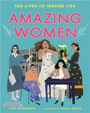 Amazing Women：100 Lives to Inspire You