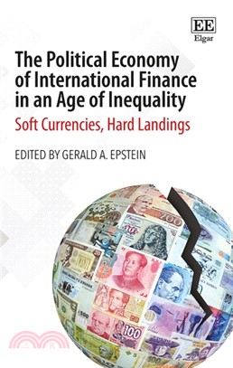 The Political Economy of International Finance in an Age of Inequality ― Soft Currencies, Hard Landings