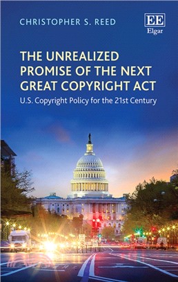 The Unrealized Promise of the Next Great Copyright Act ― U.s. Copyright Policy for the 21st Century