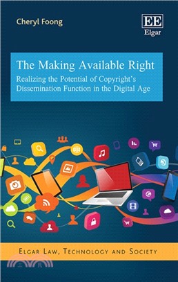 The Making Available Right ― Realizing the Potential of Copyright’s Dissemination Function in the Digital Age