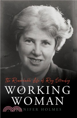 A Working Woman：The Remarkable Life of Ray Strachey