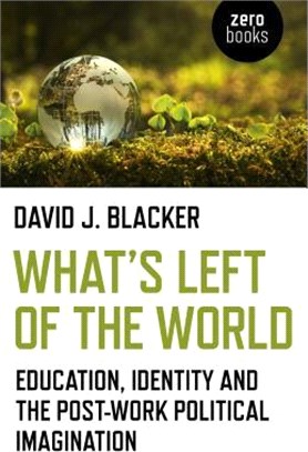 What's Left of the World ― Education, Identity and the Post-work Political Imagination