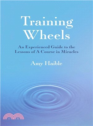 Training Wheels ― An Experienced Guide to the Lessons of a Course in Miracles