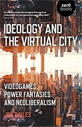 Ideology and the Virtual City ― Videogames, Power Fantasies and Neoliberalism